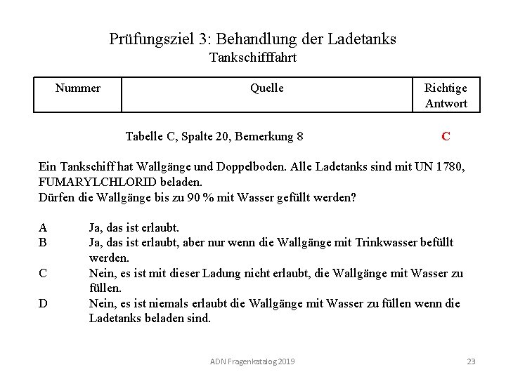 Prüfungsziel 3: Behandlung der Ladetanks Tankschifffahrt Nummer 130 03. 0 -23 Quelle Tabelle C,