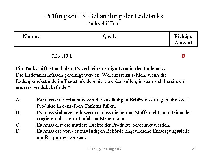 Prüfungsziel 3: Behandlung der Ladetanks Tankschifffahrt Nummer 130 03. 0 -24 Quelle 7. 2.