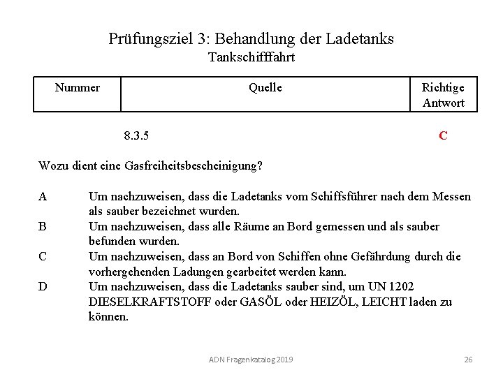 Prüfungsziel 3: Behandlung der Ladetanks Tankschifffahrt Nummer 130 03. 0 -26 Quelle Richtige Antwort