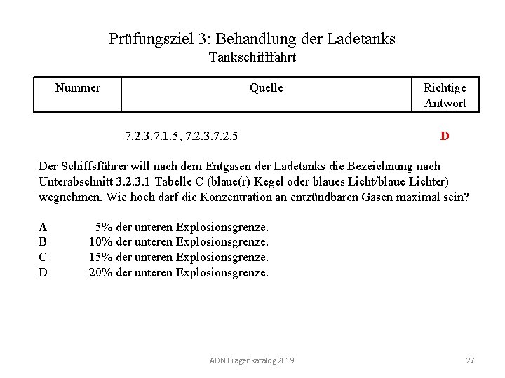 Prüfungsziel 3: Behandlung der Ladetanks Tankschifffahrt Nummer 130 03. 0 -27 Quelle 7. 2.