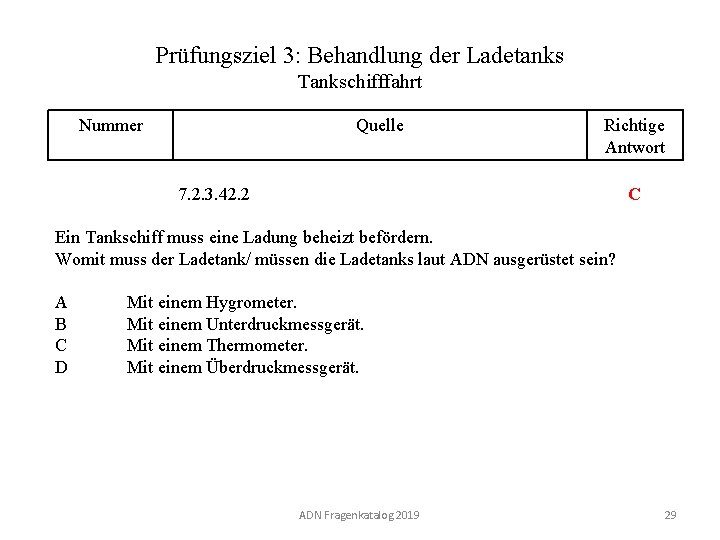 Prüfungsziel 3: Behandlung der Ladetanks Tankschifffahrt Nummer 130 03. 0 -29 Quelle Richtige Antwort