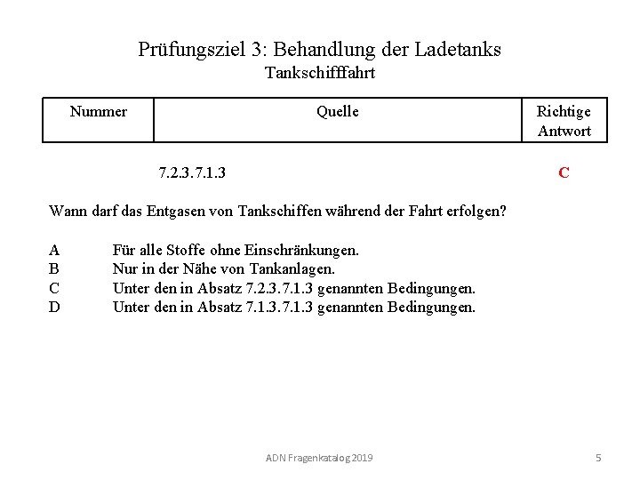 Prüfungsziel 3: Behandlung der Ladetanks Tankschifffahrt Nummer 130 03. 0 -05 Quelle 7. 2.