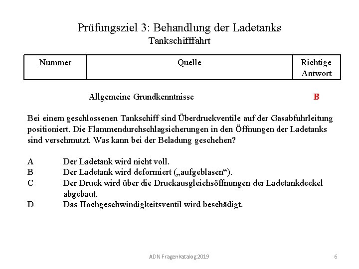 Prüfungsziel 3: Behandlung der Ladetanks Tankschifffahrt Nummer 130 03. 0 -06 Quelle Allgemeine Grundkenntnisse