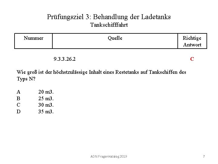 Prüfungsziel 3: Behandlung der Ladetanks Tankschifffahrt Nummer 130 03. 0 -07 Quelle Richtige Antwort