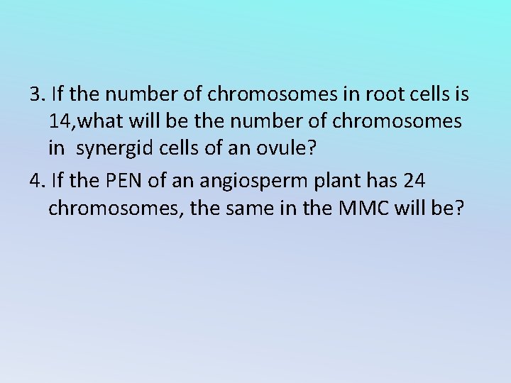 3. If the number of chromosomes in root cells is 14, what will be