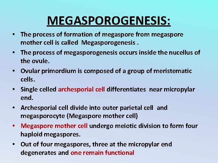 MEGASPOROGENESIS: • The process of formation of megaspore from megaspore mother cell is called