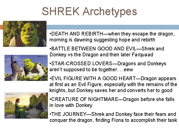 SHREK Archetypes • DEATH AND REBIRTH—when they escape the dragon, morning is dawning suggesting