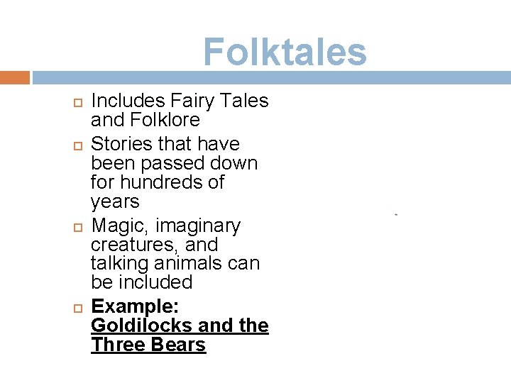 Folktales Includes Fairy Tales and Folklore Stories that have been passed down for hundreds