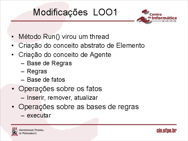 Modificações LOO 1 • Método Run() virou um thread • Criação do conceito abstrato