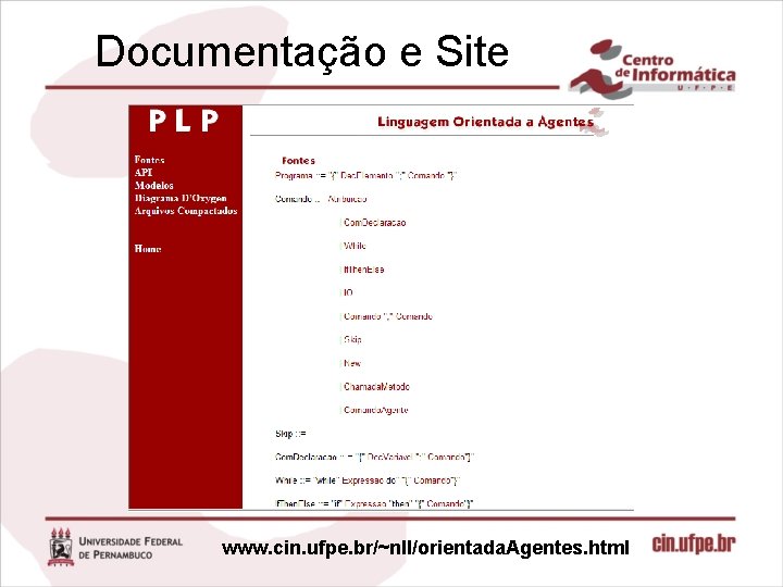 Documentação e Site www. cin. ufpe. br/~nll/orientada. Agentes. html 