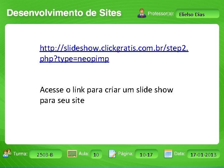 DESIGN GRÁFICO Elielso Dias http: //slideshow. clickgratis. com. br/step 2. php? type=neopimp Acesse o
