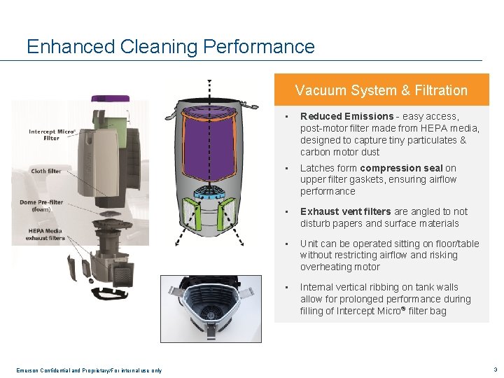 Enhanced Cleaning Performance Vacuum System & Filtration Emerson Confidential and Proprietary/For internal use only