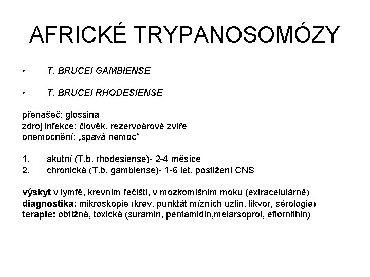 AFRICKÉ TRYPANOSOMÓZY • T. BRUCEI GAMBIENSE • T. BRUCEI RHODESIENSE přenašeč: glossina zdroj infekce: