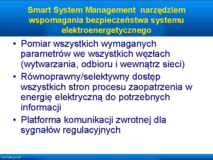 Smart System Management narzędziem wspomagania bezpieczeństwa systemu elektroenergetycznego • Pomiar wszystkich wymaganych parametrów we