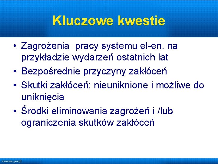 Kluczowe kwestie • Zagrożenia pracy systemu el-en. na przykładzie wydarzeń ostatnich lat • Bezpośrednie