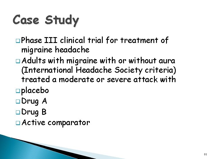 Case Study q Phase III clinical trial for treatment of migraine headache q Adults