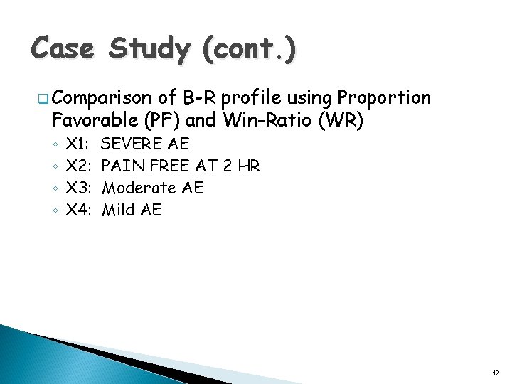 Case Study (cont. ) q Comparison of B-R profile using Proportion Favorable (PF) and