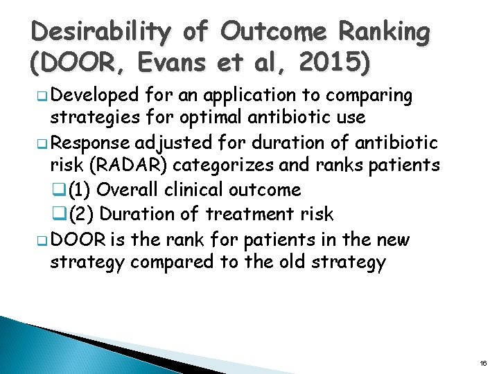Desirability of Outcome Ranking (DOOR, Evans et al, 2015) q Developed for an application
