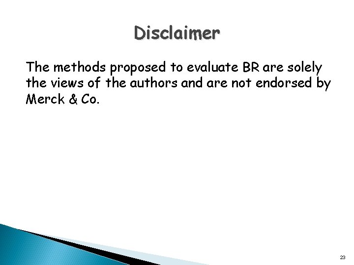 Disclaimer The methods proposed to evaluate BR are solely the views of the authors