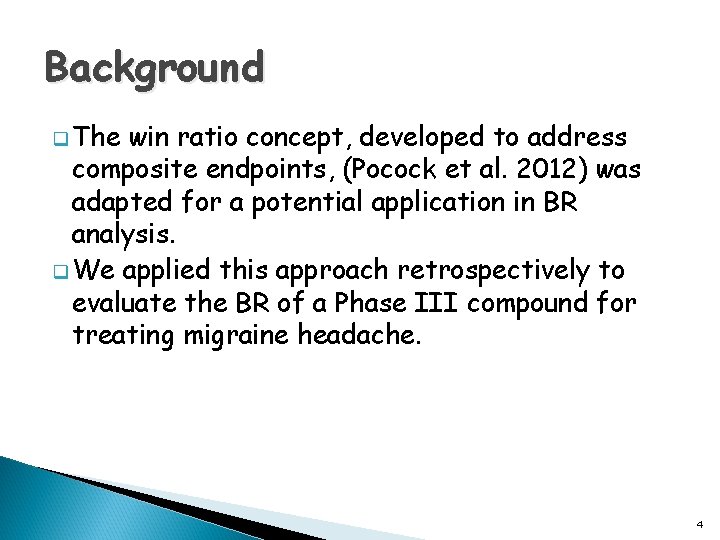 Background q The win ratio concept, developed to address composite endpoints, (Pocock et al.