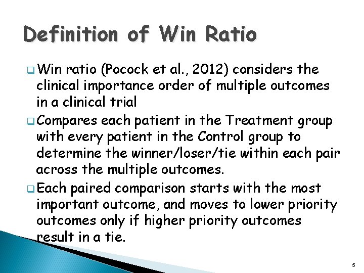 Definition of Win Ratio q Win ratio (Pocock et al. , 2012) considers the