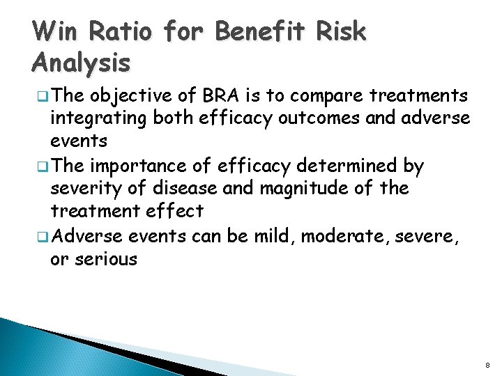 Win Ratio for Benefit Risk Analysis q The objective of BRA is to compare