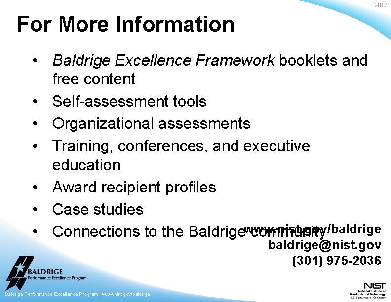 2017 For More Information • Baldrige Excellence Framework booklets and free content • Self-assessment