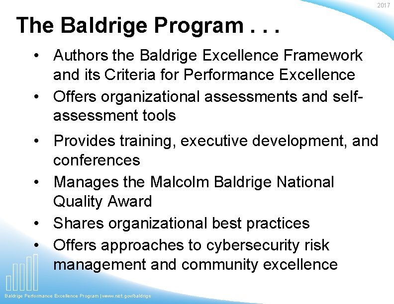 2017 The Baldrige Program. . . • Authors the Baldrige Excellence Framework and its