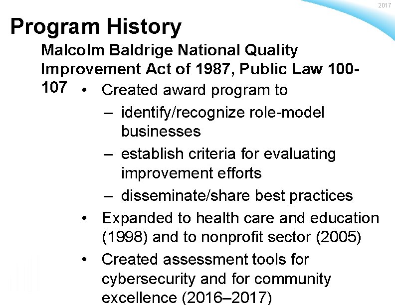 2017 Program History Malcolm Baldrige National Quality Improvement Act of 1987, Public Law 100107