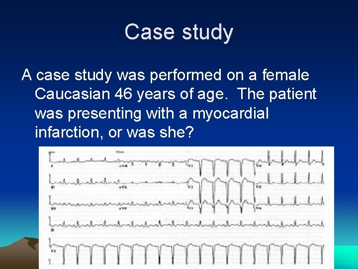 Case study A case study was performed on a female Caucasian 46 years of