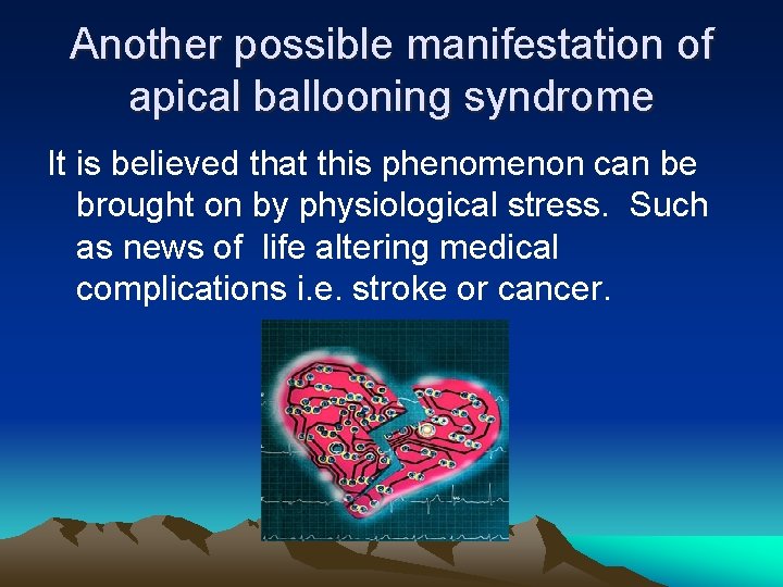 Another possible manifestation of apical ballooning syndrome It is believed that this phenomenon can