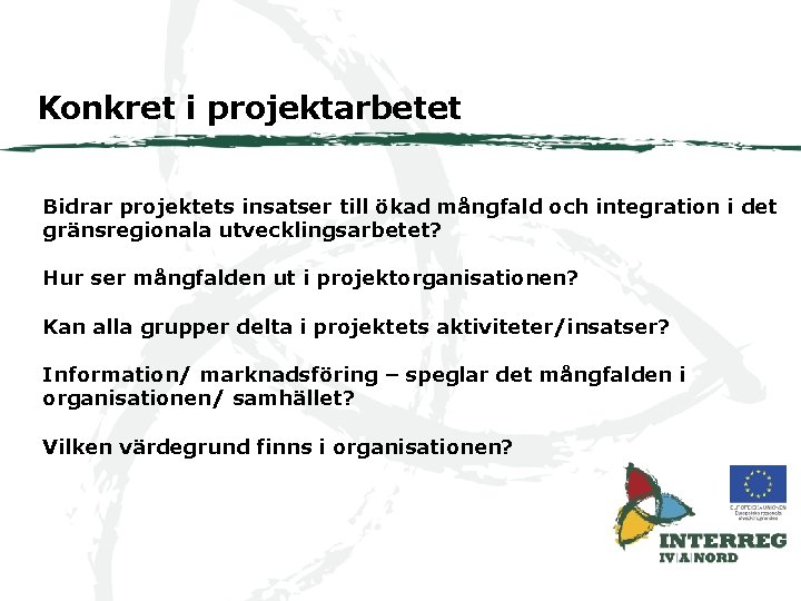 Konkret i projektarbetet Bidrar projektets insatser till ökad mångfald och integration i det gränsregionala