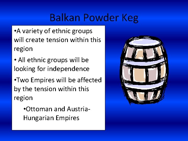 Balkan Powder Keg • A variety of ethnic groups will create tension within this
