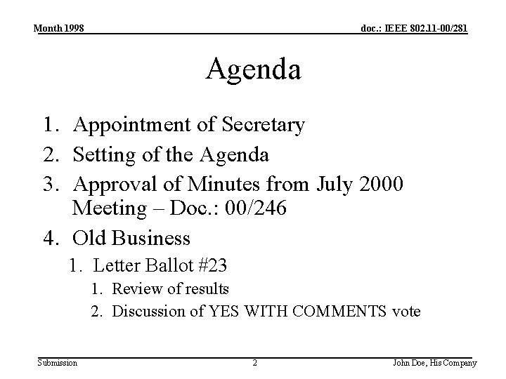 Month 1998 doc. : IEEE 802. 11 -00/281 Agenda 1. Appointment of Secretary 2.