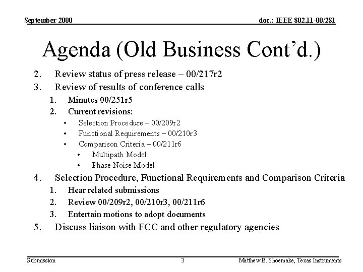 September 2000 doc. : IEEE 802. 11 -00/281 Agenda (Old Business Cont’d. ) 2.