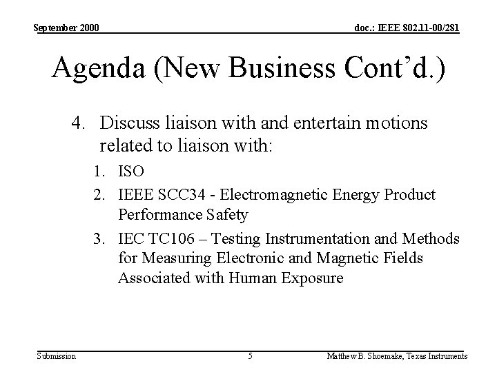 September 2000 doc. : IEEE 802. 11 -00/281 Agenda (New Business Cont’d. ) 4.