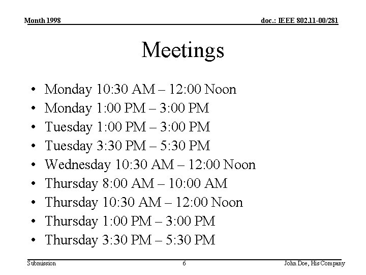 Month 1998 doc. : IEEE 802. 11 -00/281 Meetings • • • Monday 10: