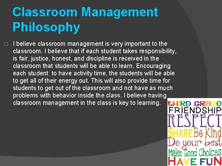 Classroom Management Philosophy � I believe classroom management is very important to the classroom.