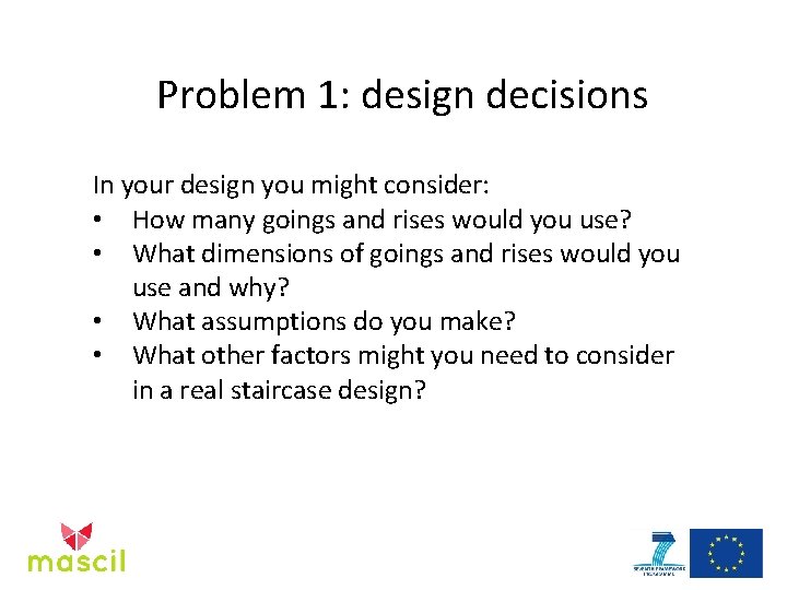 Problem 1: design decisions In your design you might consider: • How many goings