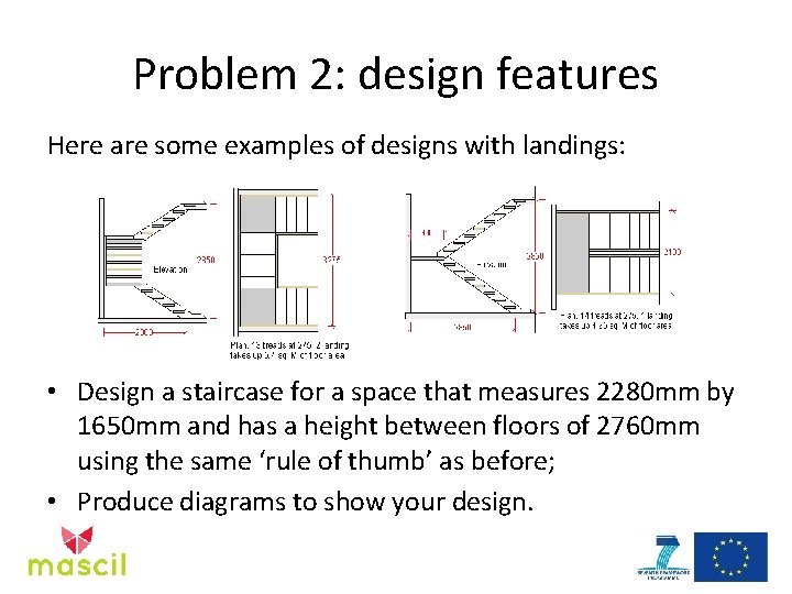 Problem 2: design features Here are some examples of designs with landings: • Design