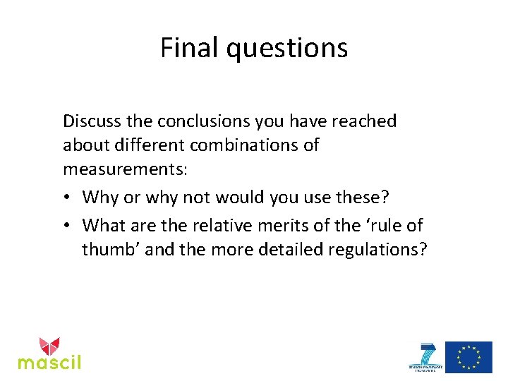 Final questions Discuss the conclusions you have reached about different combinations of measurements: •