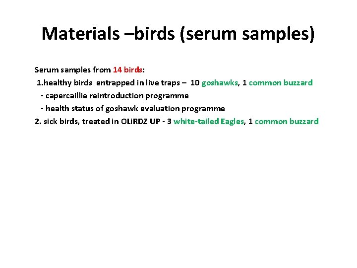 Materials –birds (serum samples) Serum samples from 14 birds: 1. healthy birds entrapped in