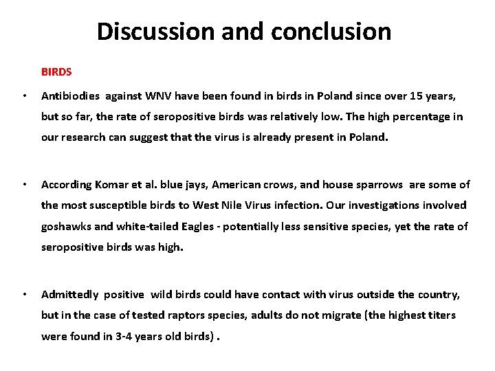 Discussion and conclusion BIRDS • Antibiodies against WNV have been found in birds in