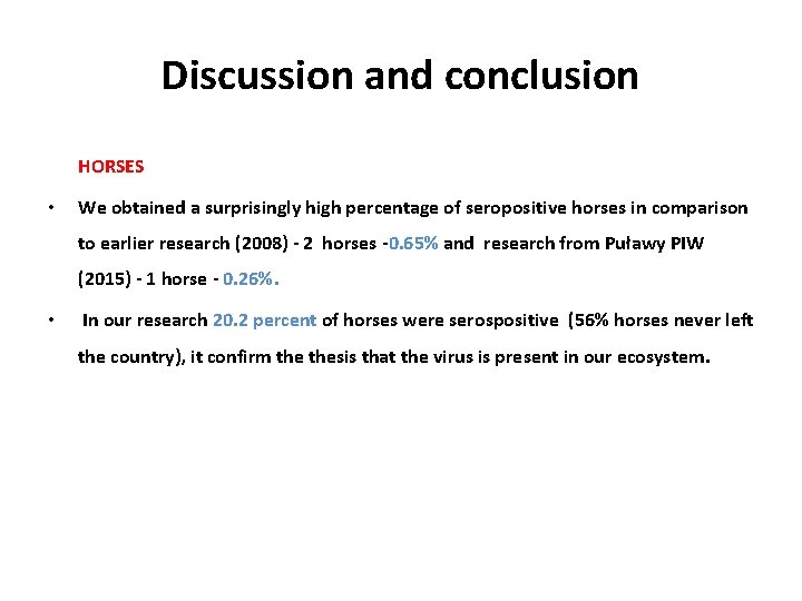 Discussion and conclusion HORSES • We obtained a surprisingly high percentage of seropositive horses