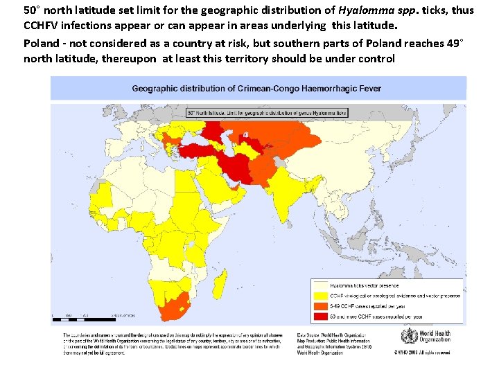 50° north latitude set limit for the geographic distribution of Hyalomma spp. ticks, thus