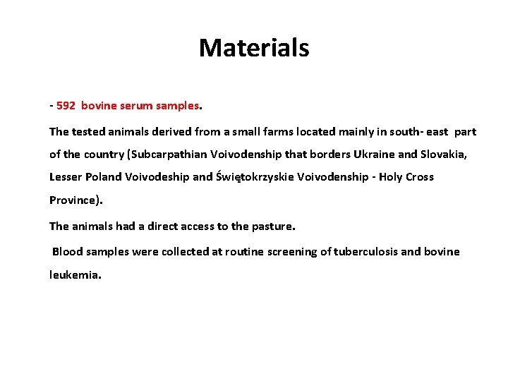 Materials - 592 bovine serum samples. The tested animals derived from a small farms