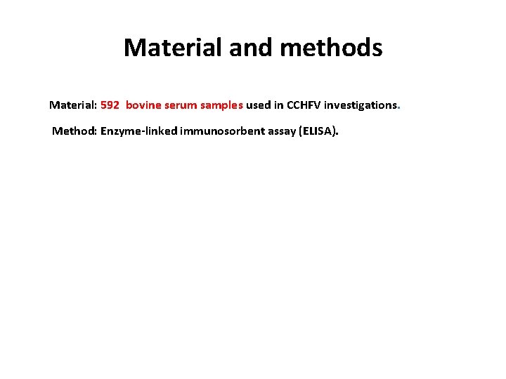 Material and methods Material: 592 bovine serum samples used in CCHFV investigations. Method: Enzyme-linked