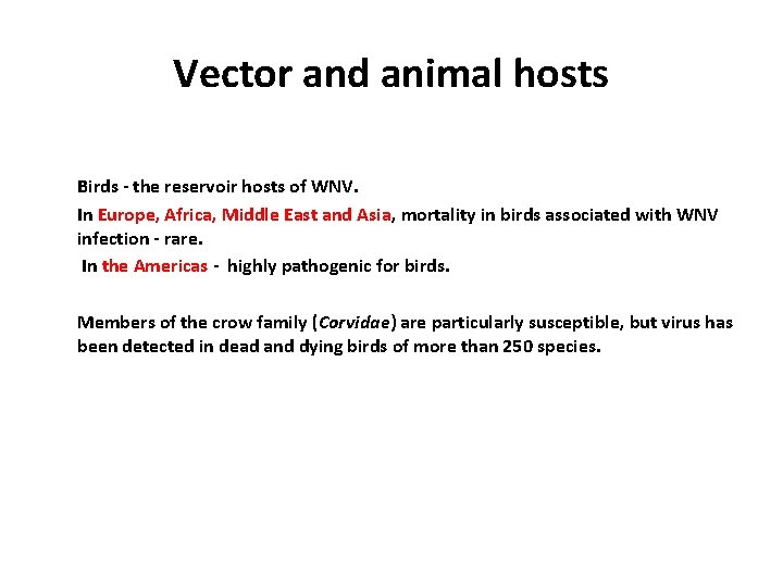 Vector and animal hosts Birds - the reservoir hosts of WNV. In Europe, Africa,