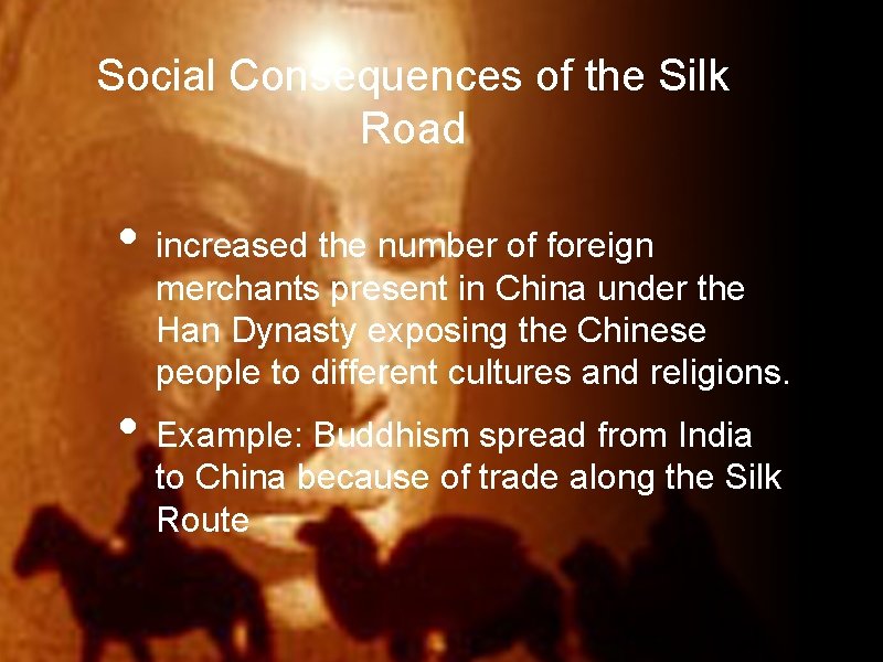 Social Consequences of the Silk Road • increased the number of foreign merchants present