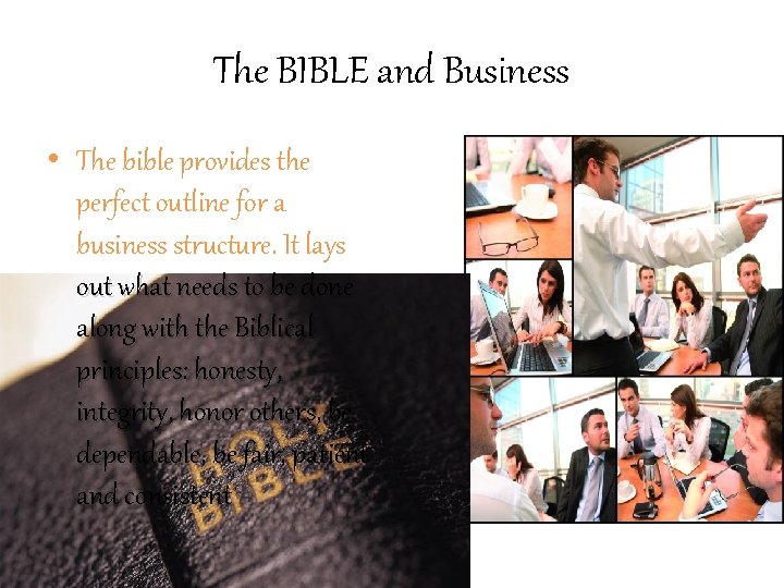 The BIBLE and Business • The bible provides the perfect outline for a business